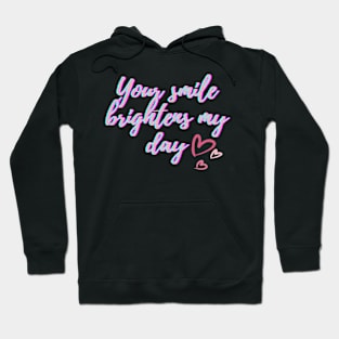 You smile brightens my day Hoodie